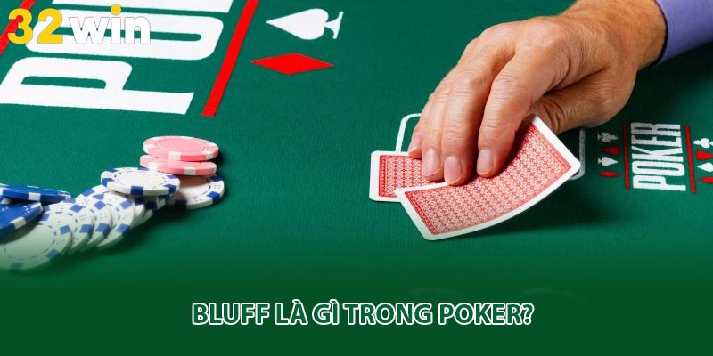Bluff là gì trong poker?