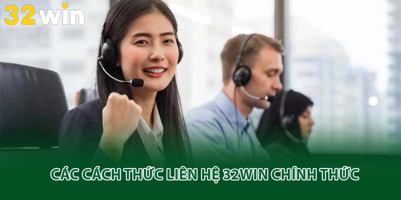 Các cách thức liên hệ 32win chính thức