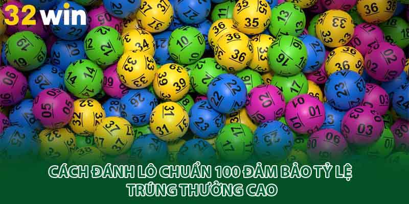 cách đánh lô chuẩn 100