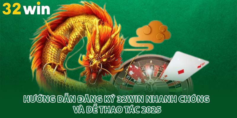 hướng dẫn đăng ký 32win