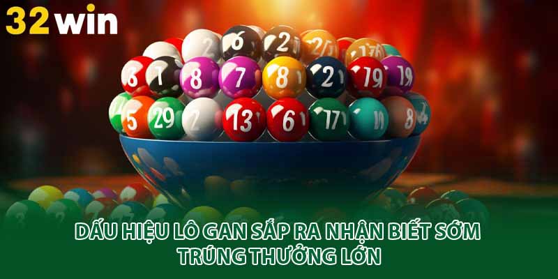 dấu hiệu lô gan sắp ra