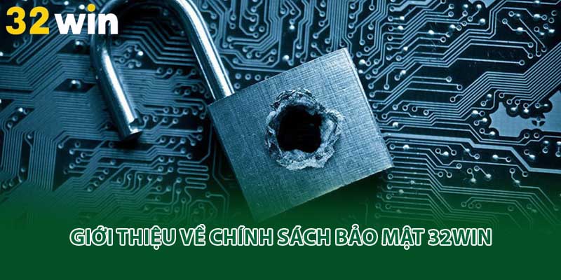 Giới thiệu về chính sách bảo mật 32win