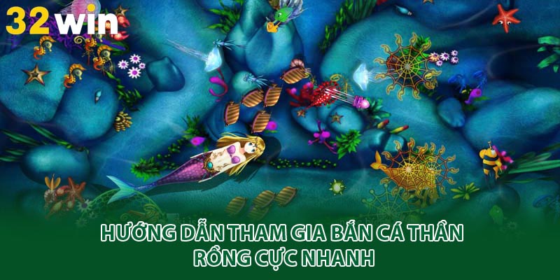 Hướng dẫn tham gia bắn cá thần rồng cực nhanh