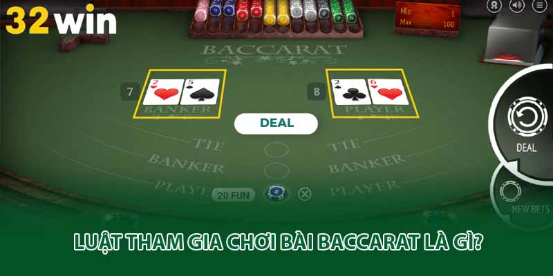 Luật tham gia chơi bài baccarat là gì?