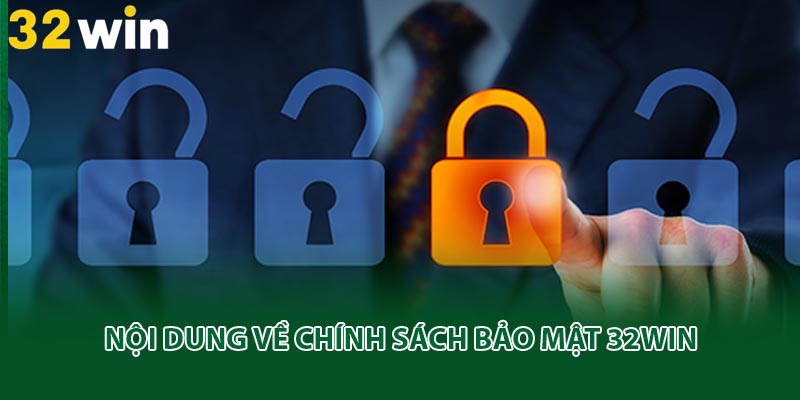 Nội dung về chính sách bảo mật 32win