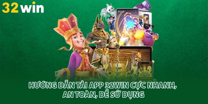 hướng dẫn tải app 32win