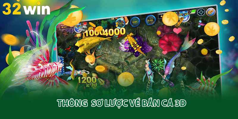 Thông tin sơ lược về bắn cá 3D