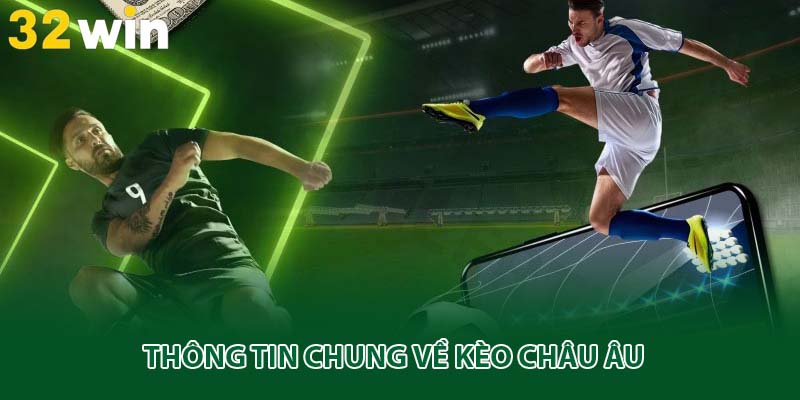 Thông tin chung về kèo châu Âu