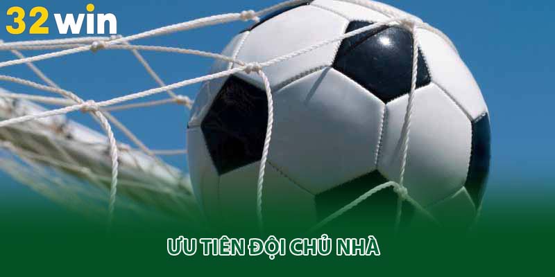 Ưu tiên đội chủ nhà