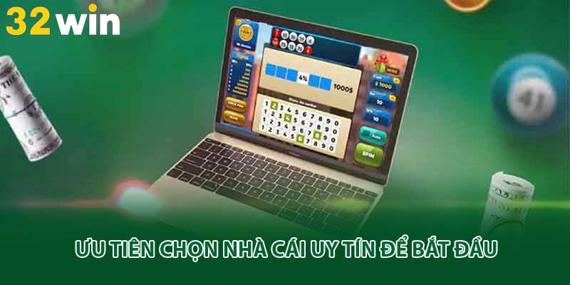 Ưu tiên chọn nhà cái uy tín để bắt đầu