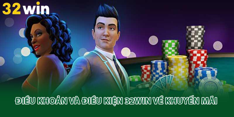 Điều khoản và điều kiện 32win về khuyến mãi