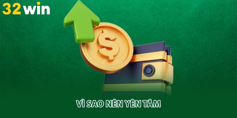 Vì sao nên yên tâm